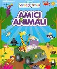 Amici animali. Primi cerca & trova. Ediz. a colori