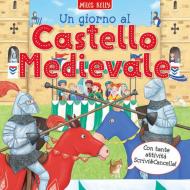 Un giorno al castello medievale. Scrivo & imparo. Ediz. a colori