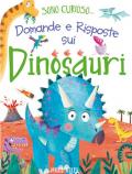 Domande e risposte sui dinosauri. Sono curioso.... Ediz. a colori