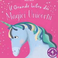 Il grande libro dei magici unicorni. Ediz. illustrata