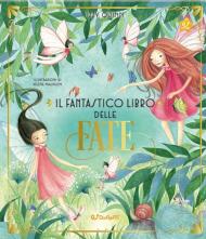 Il fantastico libro delle fate. Ediz. a colori