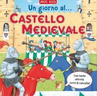 Un giorno al castello medievale. Scrivo & imparo. Ediz. illustrata