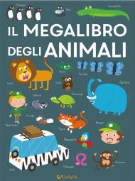 Il megalibro degli animali. Ediz. a colori