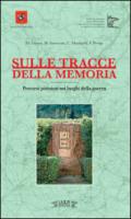 Sulle tracce della memoria. Percorsi pitoiesi nei luoghi della guerra