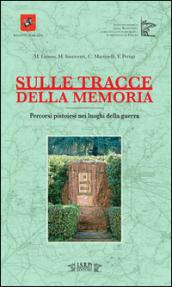 Sulle tracce della memoria. Percorsi pitoiesi nei luoghi della guerra