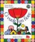 Ci vuole un fiore. Ediz. illustrata. Con CD Audio