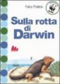 Sulla rotta di Darwin. Ediz. illustrata