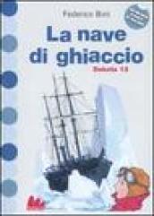 La nave di ghiaccio. Dakota 13. Ediz. illustrata