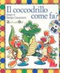 Il coccodrillo come fa? Ediz. illustrata. Con CD Audio