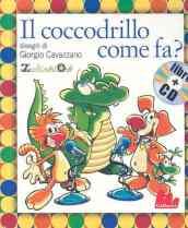 Il coccodrillo come fa? Ediz. illustrata. Con CD Audio