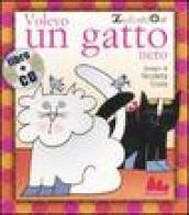 Volevo un gatto nero. Ediz. illustrata. Con CD Audio