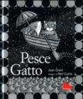 Pesce e gatto. Ediz. illustrata