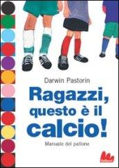 Ragazzi, questo è il calcio! (Universale d'Avventure e d'Osservazioni)