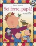 Sei forte, papà! Ediz. illustrata. Con CD Audio