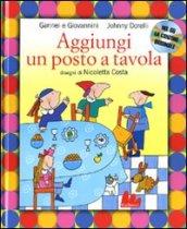 Aggiungi un posto a tavola. Ediz. illustrata. Con CD Audio