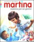 Martina mamma per un giorno. Ediz. illustrata