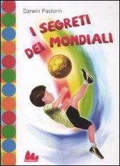 I segreti dei mondiali. Ediz. illustrata