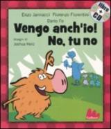 Vengo anch'io! No, tu no. Ediz. illustrata. Con CD Audio