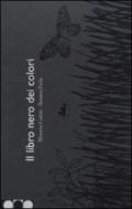 Il libro nero dei colori. Con testi in braille e disegni in rilievo. Ediz. illustrata