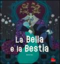 La Bella e la Bestia. Ediz. illustrata