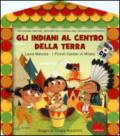 Gli indiani al centro della terra. Ediz. illustrata. Con CD Audio