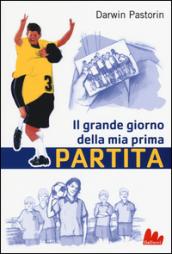 Il grande giorno della mia prima partita