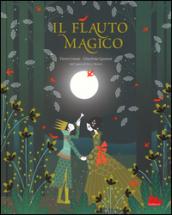 Il flauto magico da W. A. Mozart. Ediz. illustrata