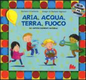 Aria, acqua, terra, fuoco. Gli antichi elementi naturali. Ediz. a colori. Con CD Audio: 1