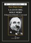 La luce del sole nero. Il Rasputin di Himmler e i suoi eredi