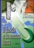 Il fascio e la mezza luna. I nazionalisti arabi e la politica di Mussolini