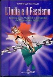 L'India e il fascismo. Chandra Bose, Mussolini e il problema del nazionaslismo indiano
