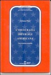 L'ideocrazia imperiale americana. Una resistenza possibile