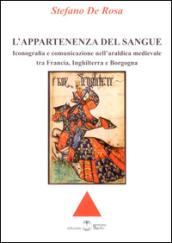 L'appartenenza del sangue. Iconografia e comunicazione nell'araldica medievale tra Francia, Inghilterra e Borgogna