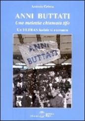 Anni buttati. Una malattia chiamata tifo. Un ultras laziale si racconta