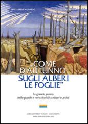 «... Come d'autunno gli alberi le foglie». La grande guerra nelle parole e nei colori di scrittori e artisti