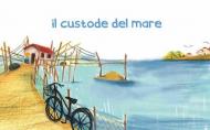 Il custode del mare. Ediz. illustrata