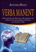 Verba manent. Dieci parole per dare luce alla propria vita attraverso il meraviglioso intreccio tra scienza e fede