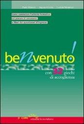 Benvenuto! Con 32 giochi di accoglienza. Come comunicare l'attività formativa col piacere di conoscersi e liberi dai questionari d'ingresso