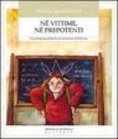 Né vittime, né prepotenti. Una proposta didattica di contrasto al bullismo