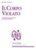 Il corpo violato. Un approccio psicocorporeo al trauma dell'abuso