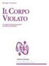 Il corpo violato. Un approccio psicocorporeo al trauma dell'abuso