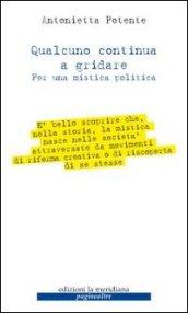 Qualcuno continua a gridare. Per una mistica politica