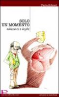 Solo un momento. Adolescenti e droghe