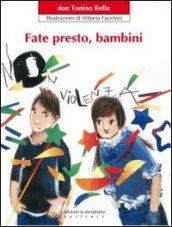 Fate presto, bambini