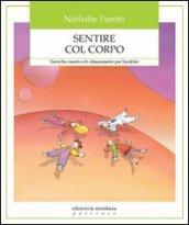 Sentire col corpo. Tecniche creative di rilassamento per bambini