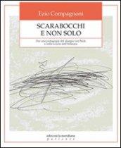 Scarabocchi e non solo. Per una pedagogia del disegno nei nidi e nelle scuole dell'infanzia