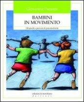 Bambini in movimento. 120 giochi e percorsi di psicomotricità