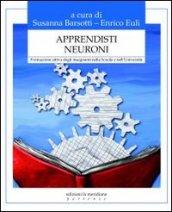 Apprendisti neuroni. Formazione attiva degli insegnanti nella scuola e nell'università