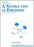 A scuola con le emozioni. Un nuovo dialogo educativo