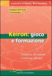 Kéiron: gioco e formazione. Didattica divertente e training efficace